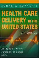 9780826120960-0826120962-Jonas and Kovner's Health Care Delivery in the United States (Health Care Delivery in the United States (Jonas & Kovner's))