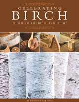 9781565233072-1565233077-Celebrating Birch: The Lore, Art, and Craft of an Ancient Tree (Fox Chapel Publishing) Woodcarving Projects, Legends, Folklore, History, and the Importance of Birch Trees, Wood, Bark, and Sap