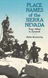 9780899971193-0899971199-Place Names of the Sierra Nevada: From Abbot to Zumwalt