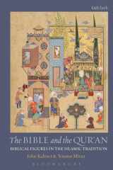 9780567666017-0567666018-The Bible and the Qur'an: Biblical Figures in the Islamic Tradition