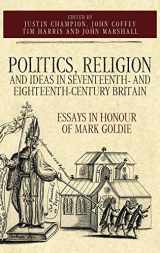 9781783274505-1783274506-Politics, Religion and Ideas in Seventeenth- and Eighteenth-Century Britain: Essays in Honour of Mark Goldie (Studies in Early Modern Cultural, Political and Social History, 34)