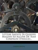 9781271032389-1271032384-Lettere Inedite Di Giuseppe Mazzini Ed Alcune De' Suoi Compagni D'esiglio... (Italian Edition)