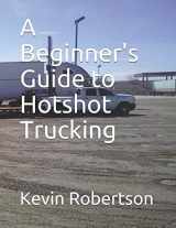 9781520823010-1520823010-A Beginner's Guide to Hotshot Trucking
