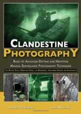 9780398086909-0398086907-Clandestine Photography: Basic to Advanced Daytime and Nighttime Manual Surveillance Photography Techniques: for Military Special Operations Forces, ... Intelligence Agencies and Investigators