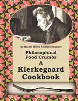 9781490450889-1490450882-Philosophical Food Crumbs: A Kierkegaard Cookbook