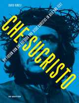 9783110347920-311034792X-Chesucristo: Die Fusion von Che Guevara und Jesus Christus in Bild und Text (Zurich Studies in the History of Art, 20/21) (German Edition)