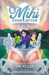 9781250814258-1250814251-Mihi Ever After: Off the Rails (Mihi Ever After, 3)