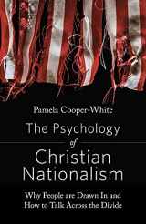 9781506482118-1506482112-The Psychology of Christian Nationalism: Why People Are Drawn In and How to Talk Across the Divide