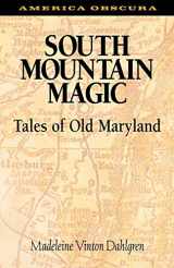 9781590210031-1590210034-South Mountain Magic: Tales of Old Maryland (America Obscura)