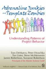 9780932633675-0932633676-Adrenaline Junkies and Template Zombies: Understanding Patterns of Project Behavior