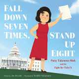 9780062957221-0062957228-Fall Down Seven Times, Stand Up Eight: Patsy Takemoto Mink and the Fight for Title IX