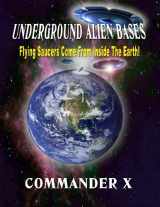 9780938294924-093829492X-Underground Alien Bases: Flying Saucers Come From Inside The Earth!