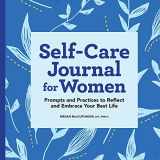 9781638781196-1638781192-Self-Care Journal for Women: Prompts and Practices to Reflect and Embrace Your Best Life