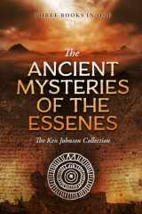 9781948014502-1948014505-Ancient Mysteries of the Essenes: The Ken Johnson Collection