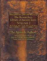 9780985604530-0985604530-The Researchers Library of Ancient Texts, Volume 2: The Apostolic Fathers Includes Clement of Rome, Mathetes, Polycarp, Ignatius, Barnabas, Papias, Justin Martyr, & Irenaeus