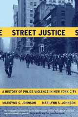 9780807050231-0807050237-Street Justice: A History of Police Violence in New York City