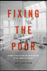 9781421423722-1421423723-Fixing the Poor: Eugenic Sterilization and Child Welfare in the Twentieth Century