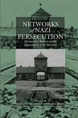 9781845451639-1845451635-Networks of Nazi Persecution: Bureaucracy, Business and the Organization of the Holocaust (War and Genocide, 7)