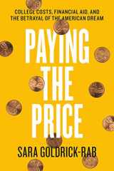 9780226404349-022640434X-Paying the Price: College Costs, Financial Aid, and the Betrayal of the American Dream