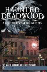 9781609493257-1609493257-Haunted Deadwood: A True Wild West Ghost Town (Haunted America)