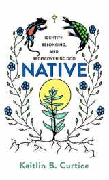 9781587434891-158743489X-Native: Identity, Belonging, and Rediscovering God