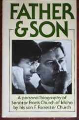 9780060390464-0060390468-Father and Son: A Personal Biography of Senator Frank Church of Idaho