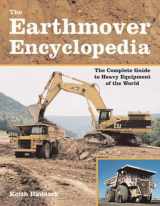 9780760329641-0760329648-The Earthmover Encyclopedia: The Complete Guide to Heavy Equipment of the World