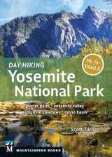 9781680512762-1680512765-Day Hiking: Yosemite National Park: Glacier Point * Yosemite Valley * Tuolumne Meadows * Mono Basin