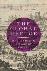 9780190264741-0190264748-The Global Refuge: Huguenots in an Age of Empire