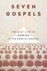 9781639932054-1639932054-Seven Gospels: The Many Lives of Christ in the Book of Mormon
