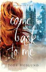 9780800738433-0800738438-Come Back to Me: A Medieval Time Travel Time Jump Suspenseful Romance
