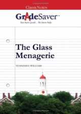 9781602591516-1602591512-GradeSaver (TM) ClassicNotes The Glass Menagerie: Study Guide
