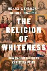 9780197746288-0197746284-The Religion of Whiteness: How Racism Distorts Christian Faith