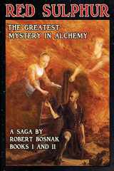 9780990932123-0990932125-Red Sulphur; The greatest Mystery in Alchemy: Series of novels