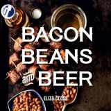 9781423650409-1423650409-Bacon, Beans, and Beer