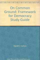 9780072932195-0072932198-On Common Ground: Framework for Democracy Study Guide