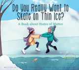 9781607539582-1607539586-Do You Really Want to Skate on Thin Ice?: A Book About States of Matter (Adventures in Science: Amicus Illustrated)