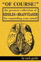 9780692268520-0692268529-Of Course!: The Greatest Collection of Riddles & Brain Teasers For Expanding Your Mind