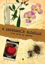 9780981961576-0981961576-A Gardener's Notebook: Life With My Garden