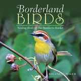 9781984587930-1984587935-Borderland Birds: Nesting Birds of the Southern Border