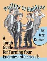 9780970648242-0970648243-Bullies to Buddies: A Torah Guide for Turning Your Enemies into Friends