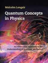 9781107017092-1107017092-Quantum Concepts in Physics: An Alternative Approach to the Understanding of Quantum Mechanics