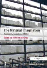 9781472424587-1472424581-The Material Imagination: Reveries on Architecture and Matter (Ashgate Studies in Architecture Series)