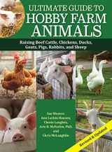 9781620084243-1620084244-Ultimate Guide to Hobby Farm Animals: Raising Beef Cattle, Chickens, Ducks, Goats, Pigs, Rabbits, and Sheep (CompanionHouse Books) Everything a Hobby Farmer Needs to Know for Small-Scale Farming