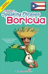9781517250713-1517250714-Speaking Phrases Boricua: A Collection of Wisdom snd Sayings From Puerto Rico (Dichos y Refranes de Puerto Rico)