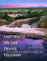9780816529643-0816529647-Last Water on the Devil's Highway: A Cultural and Natural History of Tinajas Altas (Southwest Center Series)