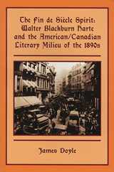 9781550222326-1550222325-The Fin de Siècle Spirit: Walter Blackburn Harte and the American/Canadian Literary Milieu of the 1890s