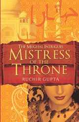 9781495214912-1495214915-Mistress of the Throne (The Mughal Intrigues)