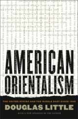 9780807855393-0807855391-American Orientalism: The United States and the Middle East since 1945