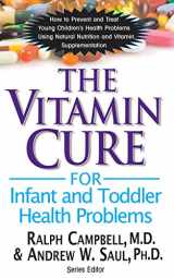 9781591203032-1591203031-The Vitamin Cure for Infant and Toddler Health Problems